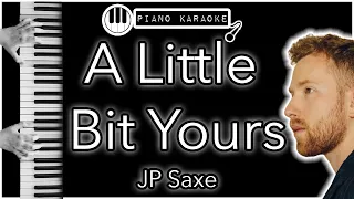 A Little Bit Yours - JP Saxe - Piano Karaoke Instrumental