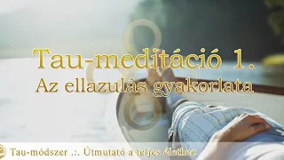 Tau-meditáció 01: Az Ellazulás gyakorlata