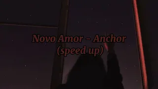 Novo Amor - Anchor || speed up