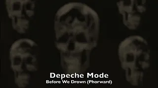 Depeche Mode - Before We Drown (Phorward)