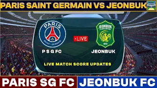 Paris Saint Germain Vs Jeonbuk FC Live Match Today | PSG Vs JEO Friendly Football Match 2023 Live