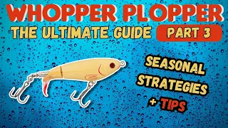 How to Fish the Whopper Plopper in Every Season