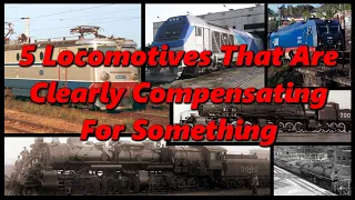 5 Locomotives That Are Clearly Compensating For Something | History in the Dark