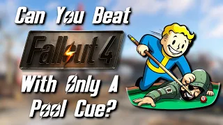 Can You Beat Fallout 4 With Only A Pool Cue?