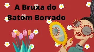 A Bruxa do Batom Borrado - Historinha infantil/ Livro infantil/ Leitura infantil