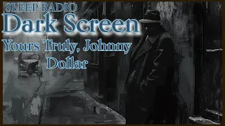 Sleep Peacefully To Dark Screen Old Time Radio Detective / Yours Truly, Johnny Dollar 6 Hours