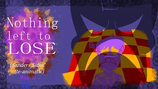 Nothing Left to Lose [ Sanders Sides re-animatic] ( read description)