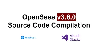 OpenSees v3.6.0 Source Code Compilation - Windows 11 - VS 2022 - Both OpenSees.exe and OpenSees.pyd
