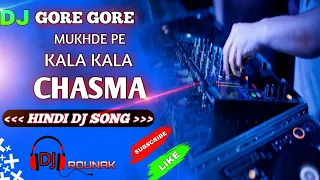 GORE GORE MUKHDE PE KALA KALA CHASMA || DJ ROUNAK MIX || HINDI DJ SONG.....