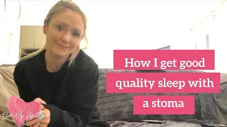 HOW I IMPROVED MY SLEEP WITH A STOMA | GET BETTER SLEEP WITH YOUR OSTOMY | OSTOMY CARE TIPS