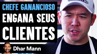 CHEFE GANANCIOSO Engana Seus Clientes | Dhar Mann