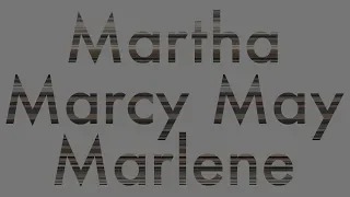 Martha Marcy May Marlene