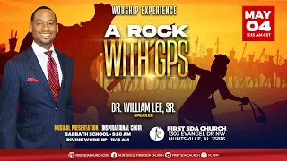 Divine Worship 5/04/2024 - "A Rock With GPS" -Pr. William Lee, Sr.
