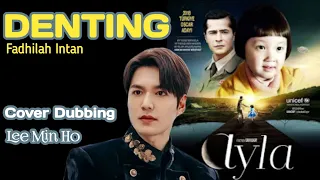 DENTING | COVER DUBBING LEE MIN HO | Video Klip Ayla "The Daughter of War"