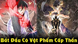 Bắt Đầu Có Vật Phẩm Cấp Thần, Phế Vật Trở Thành Tân Thần Mạnh Nhất | Full Phần 1 Review Truyện