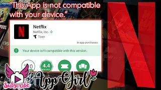 'This app is not compatible with your device.' - Install Netflix Error - Quick Fixes