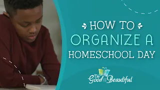 How to Organize a Homeschool Day | Good and Beautiful