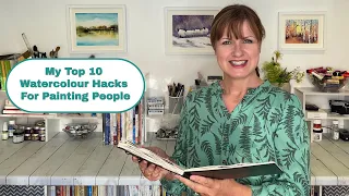 My Top Ten Watercolour Hacks For Painting People