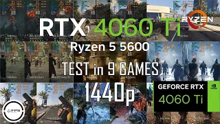 RTX 4060 Ti + Ryzen 5 5600 | Test in 9 Games Ultra Quality 1440p