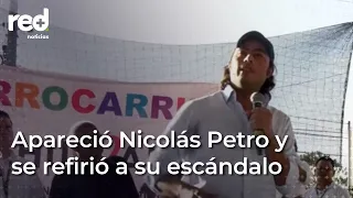 Apareció Nicolás Petro y se refirió al escándalo por supuestos dineros ilícitos | Red+