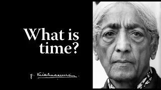 What is time? | Krishnamurti