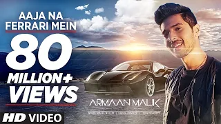 AAJA NA FERRARI MEIN (Full Video) | Armaan Malik | Amaal Mallik | T-Series | Latest Hindi Song 2017