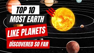 Top 10 Most Earth like Planets Discovered So Far