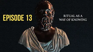 After Socrates: Episode 13 -  Ritual Way of Knowing | Dr. John Vervaeke