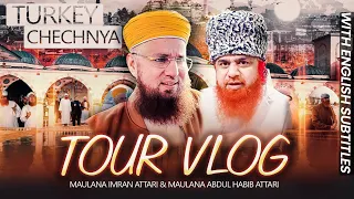 Maulana Imran Attari & Abdul Habib Attari | Turkey , Dagestan , Chechnya | Complete TOUR VLOG 2022