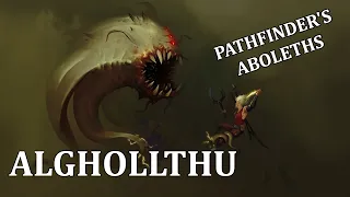 Pathfinder Creature Feature: The Alghollthu or Aboleths