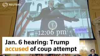 Capitol riot hearings: Trump accused of coup attempt