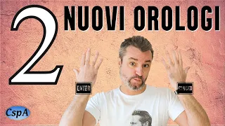 2 NUOVI OROLOGI IN COLLEZIONE