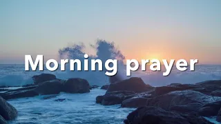 Morning Prayer To Start Your Day