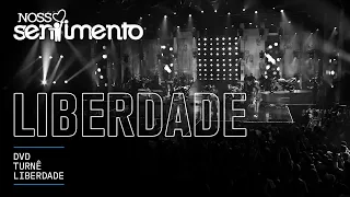 03. Liberdade (DVD Liberdade Oficial) | Nosso Sentimento