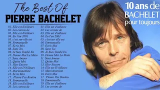 Pierre Bachelet Best of Full Album - PierreBachelet Album Complet - Chansons de Pierre Bachelet 2021