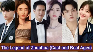 The Legend of Zhuohua (2023) | Cast and Real Ages | Jing Tian Feng Shao Feng Wang Li Kun Zhou Yi Ran