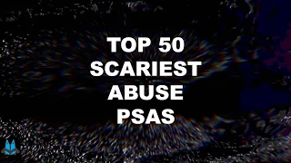 Top 50 Scariest Abuse PSAs