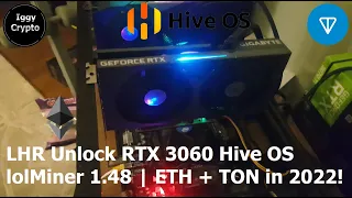 LHR Unlock RTX 3060 Hive OS lolMiner 1.48 | ETH + TON in 2022!