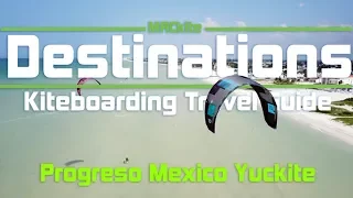 Kiteboarding Travel Guide: Progreso Mexico - Yuckite: Destinations EP01