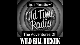 The Adventures Of Wild Bill Hickok: Ep.1 "First Show"