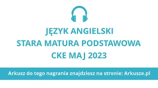 Matura 2023 (formuła 2015) język angielski podstawowy nagranie