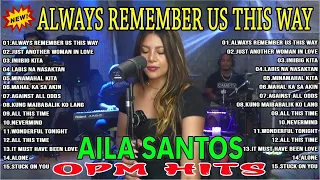 Nonstop Slow Rock Love Song Cover By AILA SANTOS | Always Remember Us This Way 😍😍😍