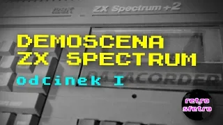 Demoscena na ZX Spectrum - odcinek I