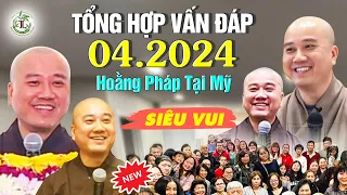 Tổng Hợp Vấn Đáp Hay 04.2024 (Hoằng Pháp Tại Mỹ) - Thầy Thích Pháp Hòa