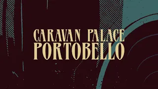 Caravan Palace - Portobello (Official Audio)