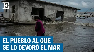 El pueblo en México inundado por el cambio climático | EL PAÍS