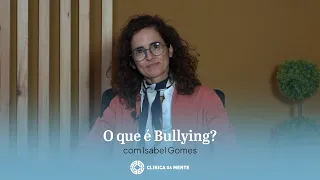 O que é o Bullying com Isabel Gomes