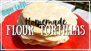 How to make super easy  Homemade Flour Tortillas