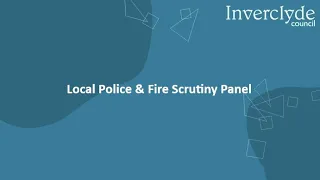 Local Police and Fire Scrutiny Panel Thursday 21st September 2023 at 3pm