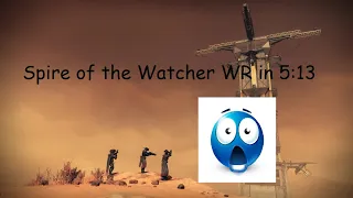Spire of the Watcher FWR in 5:13